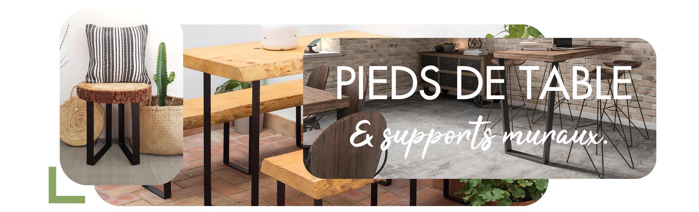 NOUVEAU : PIEDS DE TABLE ET SUPPORTS MURAUX